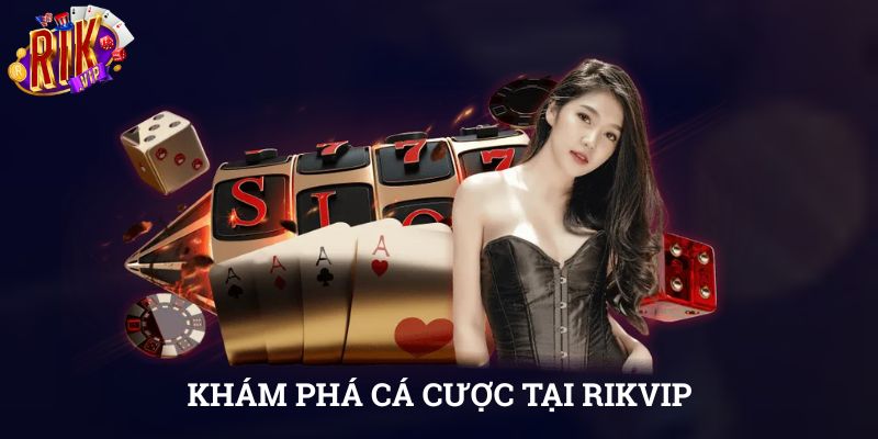 RIKVIP - Khám Phá Về Nhà Cái Hàng Đầu, Cá Cược Uy Tín  1 Khám phá cá cược tại RIKVIP
